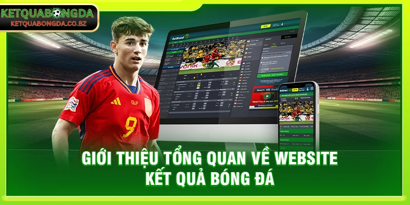 Giới thiệu tổng quan về website kết quả bóng đá