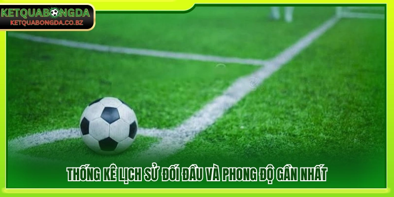 Phân tích thành tích đối đầu gần đây nhất