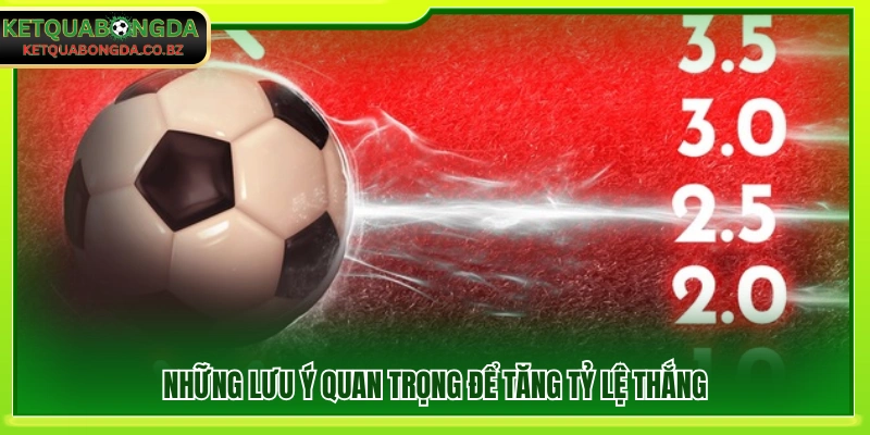 Các điểm cần chú ý để nâng cao khả năng thắng